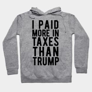 I Paid More Taxes Than Trump i paid more Hoodie